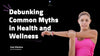 Debunking Common Myths in Health and Wellness