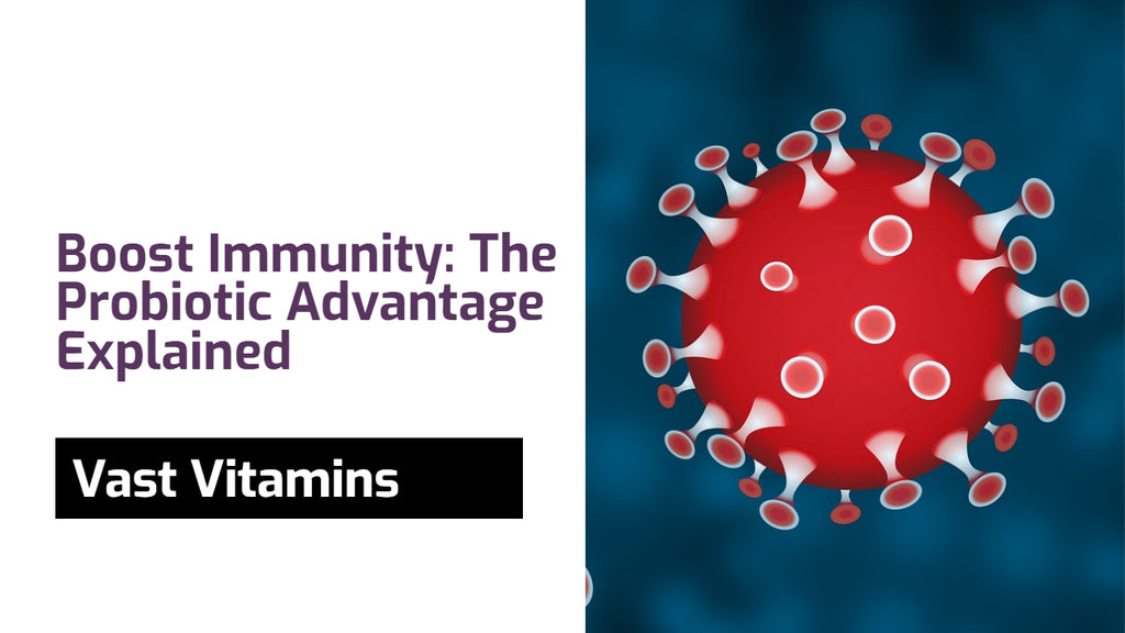 Boost Immunity: The Probiotic Advantage Explained