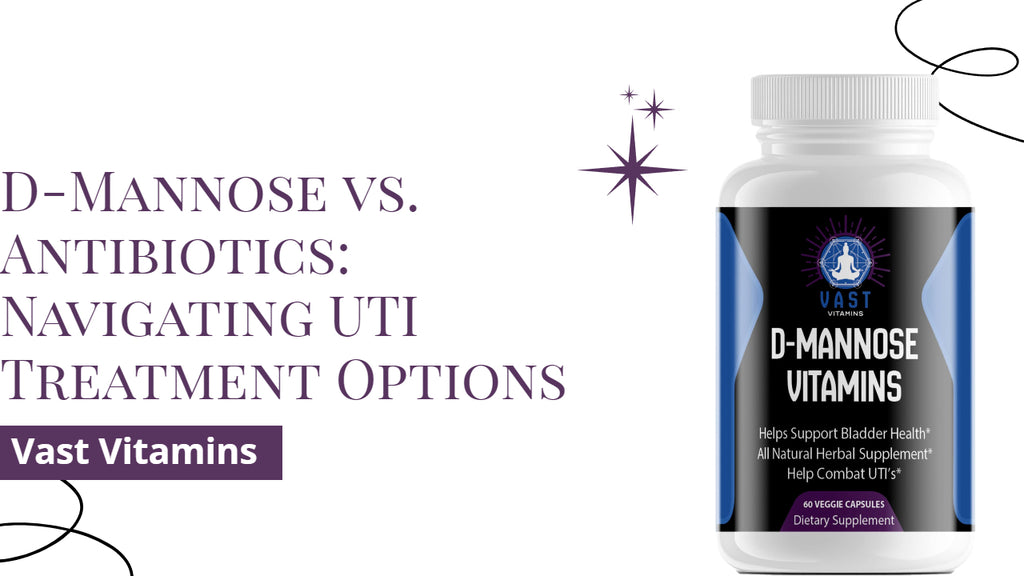 D-Mannose vs. Antibiotics: Navigating UTI Treatment Options